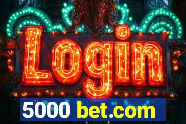 5000 bet.com